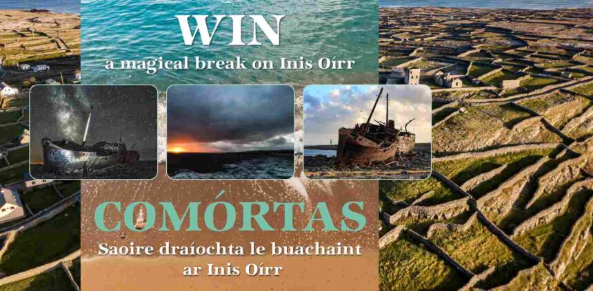 WIN A MAGICAL ESCAPE TO INIS OIRR